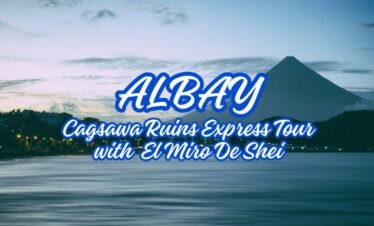 ALBAY CAGSAWA RUINS EXPRESS TOUR WITH EL MIRO DE SHEI