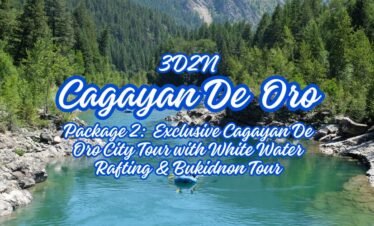 CAGAYAN DE ORO PACKAGE 2: EXCLUSIVE CAGAYAN DE ORO CITY TOUR WITH WHITE WATER RAFTING & BUKIDNON TOUR